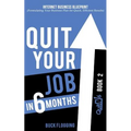 Quit Your Job in 6 Months: Book 2: Internet Business Blueprint (Formulating Your Business Plan for Quick, Efficient Results)