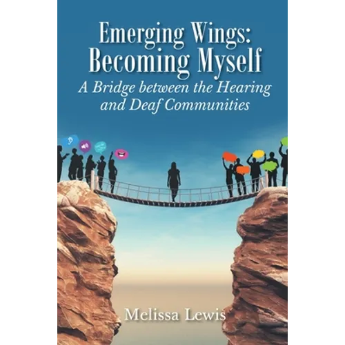 Emerging Wings: Becoming Myself: A Bridge between the Hearing and Deaf Communities