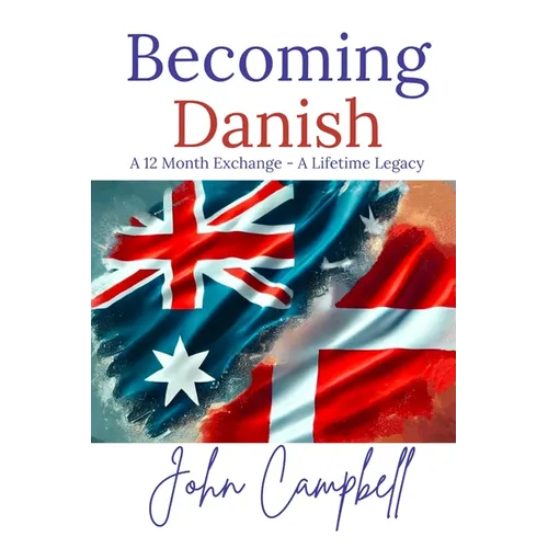 Becoming Danish: A 12 Month Exchange - A Lifetime Legacy
