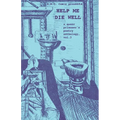 Help Me Die Well: A Queer Prisoner's Poetry Anthology, Vol. 3