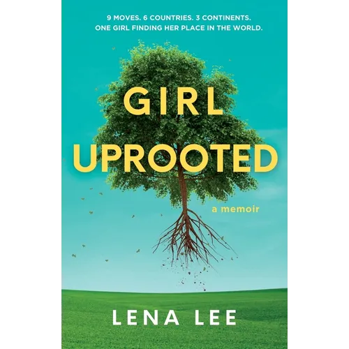 Girl Uprooted: A Memoir