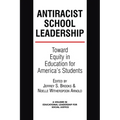 Antiracist School Leadership: Toward Equity in Education for America's Students Introduction