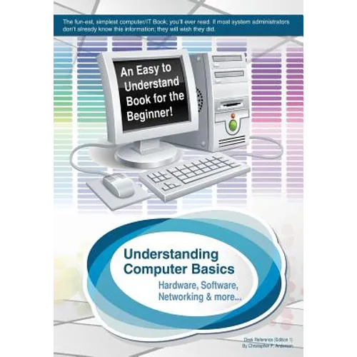 Understanding Computer Basics: Understanding Computer Basics