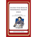 The Best Ever Book of Insurance Agent Jokes: Lots and Lots of Jokes Specially Repurposed for You-Know-Who