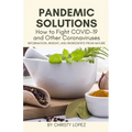 Pandemic Solutions: How to Fight COVID- 19 and Other Coronaviruses