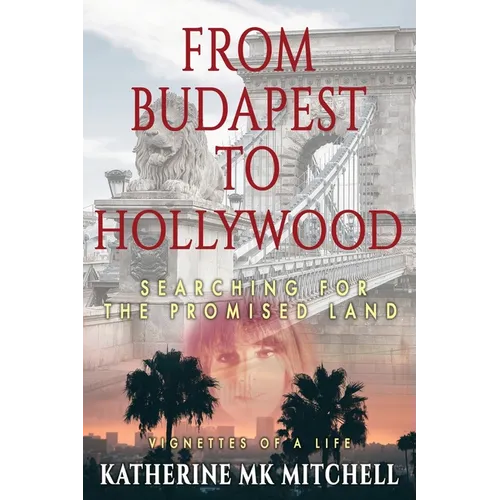 From Budapest to Hollywood: Searching for the Promised Land