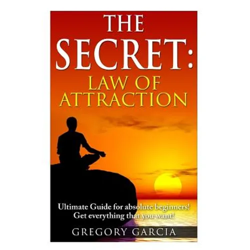 The Secret Law of Attraction: Guide for Absolute Beginners