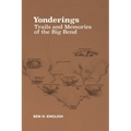 Yonderings: Trails and Memories of the Big Bend