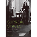 Surreal Spaces: The Life and Art of Leonora Carrington