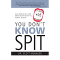 You Don't Know Spit: Real-World Skills We Were Never Taught in Dental School