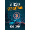 Bitcoin Singularity: Fix the Money, Fix the World
