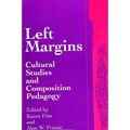 Left Margins: Cultural Studies and Composition Pedagogy