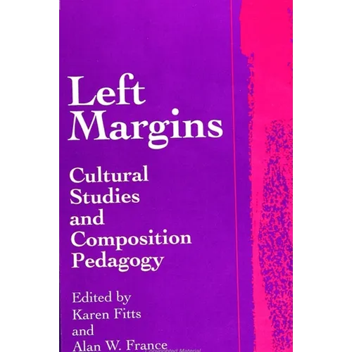 Left Margins: Cultural Studies and Composition Pedagogy