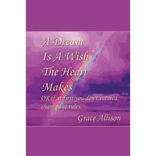 A Dream is a Wish The Heart Makes: or if at first you don't succeed change the rules