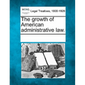 The Growth of American Administrative Law.