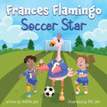Frances Flamingo Soccer Star: Frances Flamingo Soccer Star