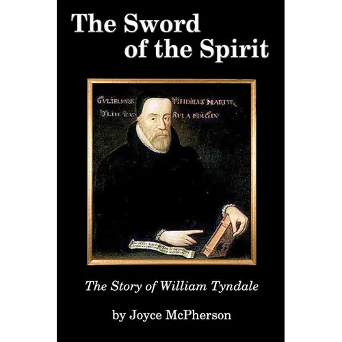 The Sword of the Spirit: The Story of William Tyndale