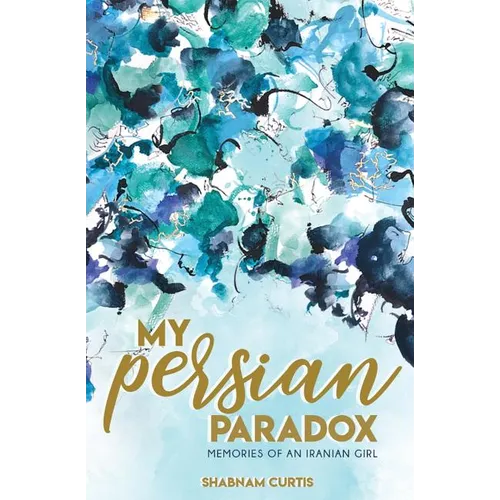 My Persian Paradox: Memories of an Iranian Girl