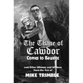 The Thane of Cawdor Comes to Bauxite: And Other Whimsy and Wisdom From the Pen of Mike Trimble