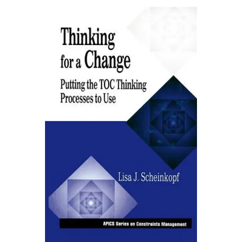 Thinking for a Change: Putting the Toc Thinking Processes to Use
