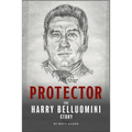 Protector: The Harry Belluomini Story