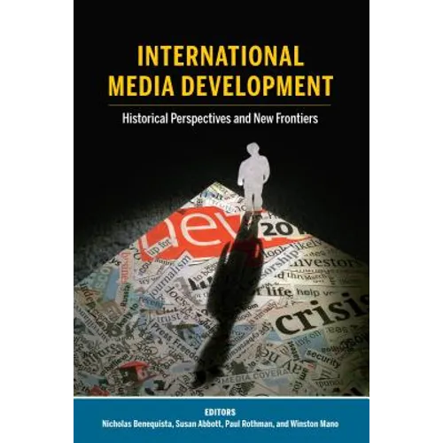 International Media Development: Historical Perspectives and New Frontiers