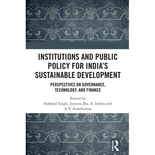 Institutions and Public Policy for India's Sustainable Development: Perspectives on Governance, Technology, and Finance