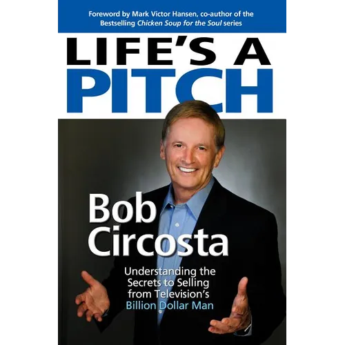 Life's a Pitch: Learn the Proven Formula That Has Sold Over $1 Billion in Products
