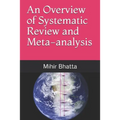 An Overview of Systematic Review and Meta-analysis