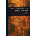 Life and Writings of Amelia Bloomer