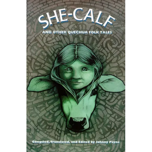 She-Calf and Other Quechua Folk Tales