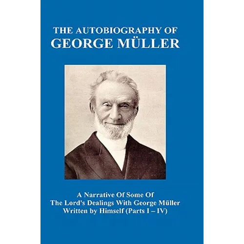 A Narrative of Some of the Lord's Dealings with George M Ller Written by Himself Vol. I-IV (Hardback)
