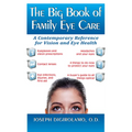 The Big Book of Family Eye Care: A Contemporary Reference for Vision and Eye Care