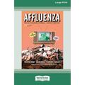 Affluenza: Third Edition: How Overconsumption Is Killing Usâ "and How we can Fight Back (16pt Large Print Edition)