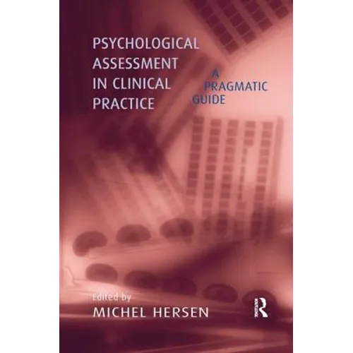 Psychological Assessment in Clinical Practice: A Pragmatic Guide