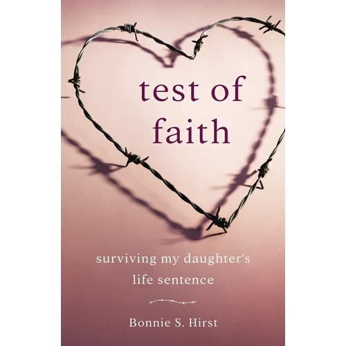 Test of Faith: Surviving My Daughter's Life Sentence