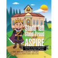 Stand Tall, Stand Proud, and Aspire: A Book of Encouragement for Young Men of Today