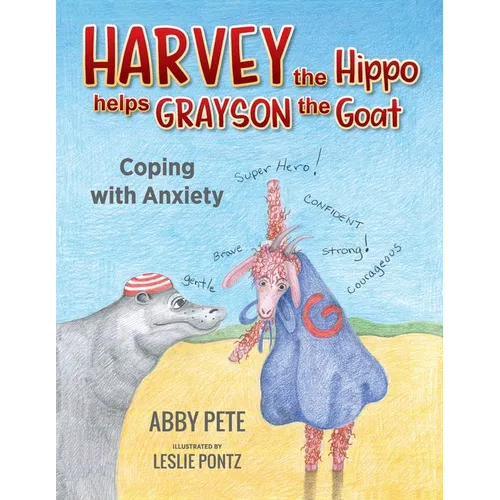 Harvey the Hippo Helps Grayson the Goat: Coping With Anxiety