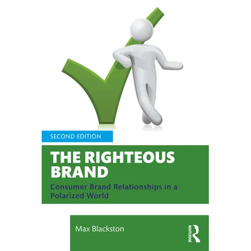 The Righteous Brand: Consumer Brand Relationships in a Polarized World