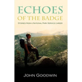 Echoes of the Badge: Stories From a National Park Service Career