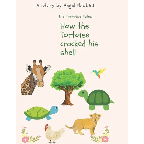 How the Tortoise cracked his shell: African Igbo folklores, children's bedtime stories.