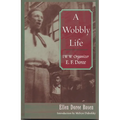 A Wobbly Life: IWW Organizer E. F. Doree