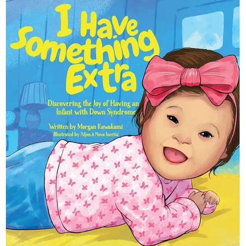 I Have Something Extra: Discovering the Joy of Having an Infant with Down Syndrome