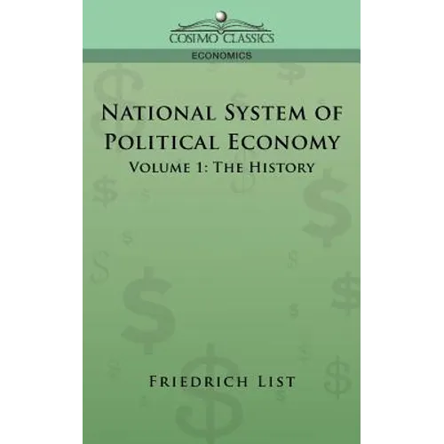 National System of Political Economy - Volume 1: The History