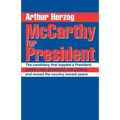 McCarthy for President: The candidacy that toppled a President, pulled a new generation into politics, and moved the country toward peace