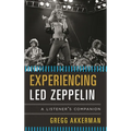 Experiencing Led Zeppelin: A Listener's Companion