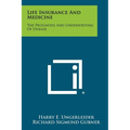 Life Insurance And Medicine: The Prognosis And Underwriting Of Disease