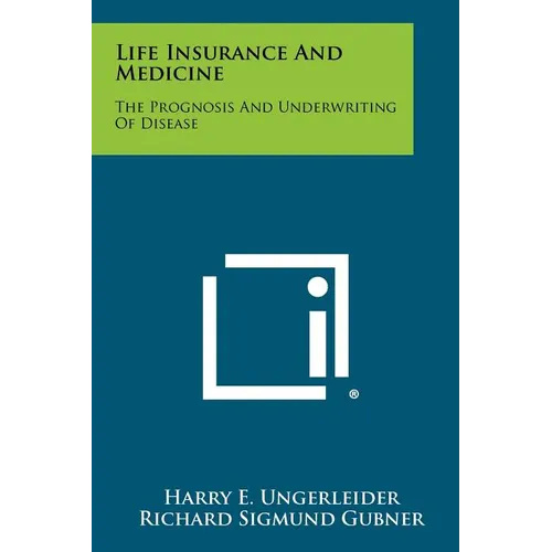 Life Insurance And Medicine: The Prognosis And Underwriting Of Disease