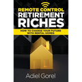 Remote Control Retirement Riches: How to Change Your Future with Rental Homes