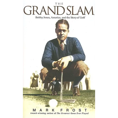 The Grand Slam: Bobby Jones, America, and the Story of Golf